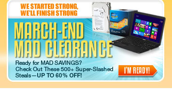 WE STARTED STRONG, WE'LL FINISH STRONG. MARCH-END MAD CLEARANCE. Ready for MAD SAVINGS? Check Out These 500+ Super-Slashed Steals - UP TO 60% OFF! I'M READY!