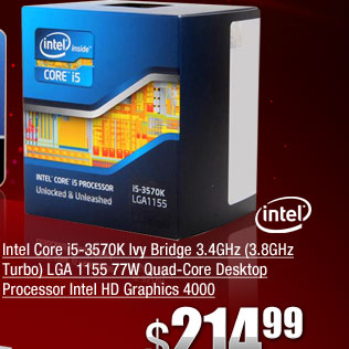 Intel Core i5-3570K Ivy Bridge 3.4GHz (3.8GHz Turbo) LGA 1155 77W Quad-Core Desktop Processor Intel HD Graphics 4000