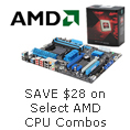 SAVE $28 on Select AMD CPU Combos.