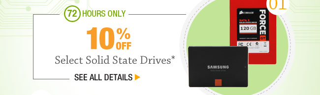 72 HOURS ONLY! 10% OFF SELECT SOLID STATE DRIVES*