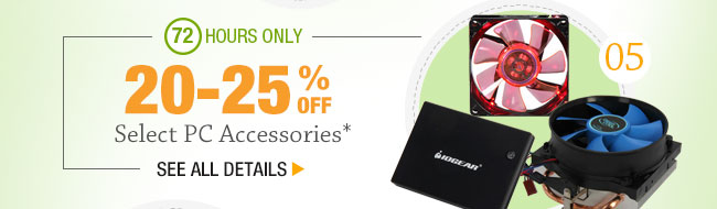 72 HOURS ONLY! 20-25% OFF SELECT PC ACCESSORIES*