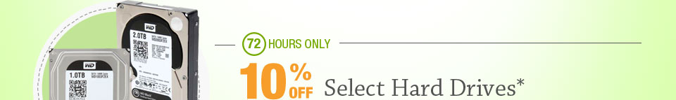 72 HOURS ONLY! 10% OFF SELECT HARD DRIVES*