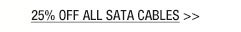 25% OFF ALL SATA CABLES