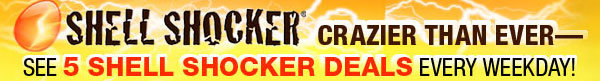 SHELL SHOCKER - CRAZIER THAN EVER-SEE 5 SHELL SHOCKER DEALS EVERY WEEK DAY