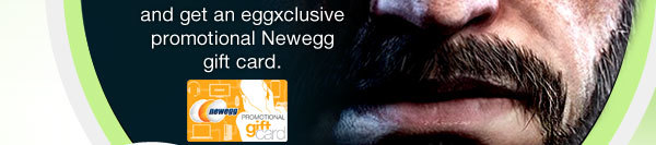 and get an eggxclusive promotional Newegg gift card