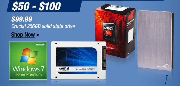 $50 - $100. $99.99 Crucial 256GB solid state drive