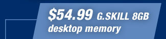 $54.99 G.SKILL 8GB desktop memory