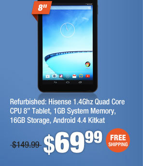 Refurbished: Hisense 1.4Ghz Quad Core CPU 8” Tablet, 1GB System Memory, 16GB Storage, Android 4.4 Kit Kat 