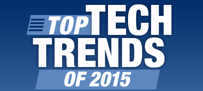 TOP TECH TRENDS OF 2015