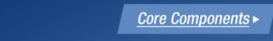 CORE COMPONENTS