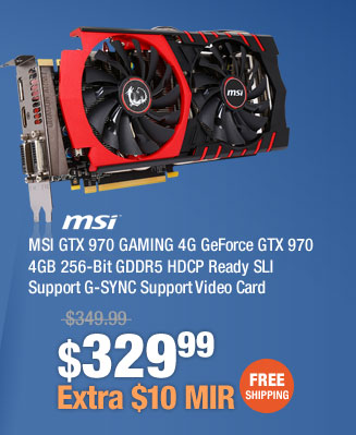 MSI GTX 970 GAMING 4G GeForce GTX 970 4GB 256-Bit GDDR5 HDCP Ready SLI Support G-SYNC Support Video Card