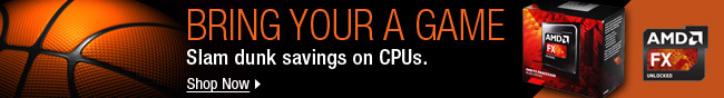 BRING YOUR A GAME. Slam dunk savings on CPUs.