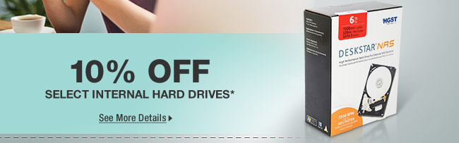 10% OFF SELECT INTERNAL HARD DRIVES*