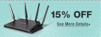 15% OFF SELECT WIRELESS ROUTERS, RANGE EXTENDERS & GATEWAYS*