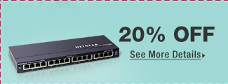 20% OFF SELECT SWITCHES & WIRELESS ACCESS POINTS*