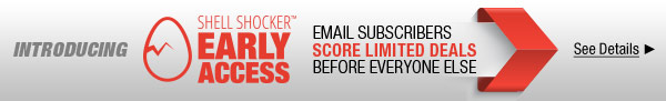 Introducing ShellShocker Early Access. Email subscribers score limited deals before everyone else. see details. 