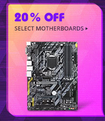 20% OFF SELECT MOTHERBOARDS*