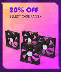 20% OFF SELECT CASE FANS*