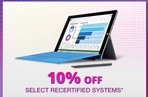 10% OFF SELECT RECERTIFIED SYSTEMS*