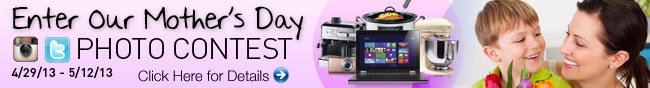 Enter Our Mother's Day PHOTO CONTEST. 4/29/13 - 5/12/13. Click Here for Details.