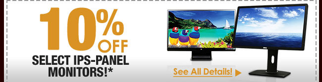 10% OFF SELECT IPS-PANEL MONITORS!*