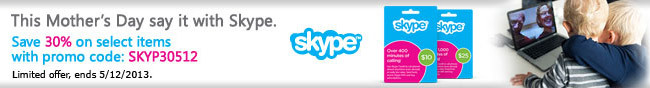 This Mother's Day say it with Skype. Save 30% on select items with promo code: SKYP30512. Limited offer, ends 5/12/2013.