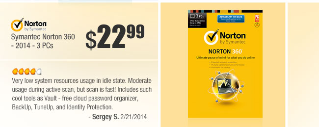 Symantec Norton 360 - 2014 - 3 PCs. Very low system resources usage in idle state. Moderate usage during active scan, but scan is fast! Includes such cool tools as Vault - free cloud password organizer, BackUp, TuneUp, and Identity Protection.