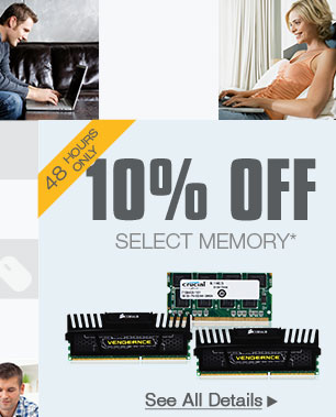 48 HOURS ONLY. 10% OFF SELECT MEMORY*