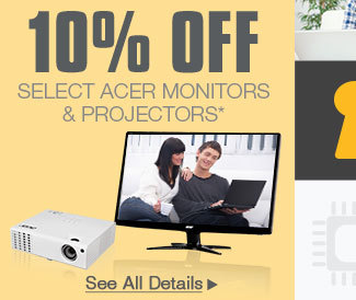 10% OFF SELECT ACER MONITORS & PROJECTORS*