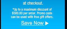 Up to a maximum discount of $500.00 per order. Promo code can be used with free gift offers.