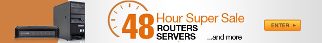 48 Hour Super Sale. Routers Servers and More.