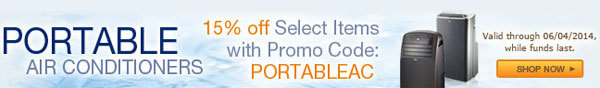 portable air conditioners. 15 percent off select items with promo code: PORTABLEAC. valid through 06/04/2014, while funds last.