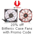 20% Off Bitfenix Case Fans With Promo Code.