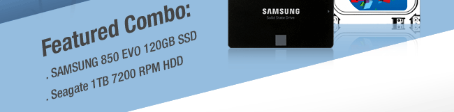 Featured Combo: SAMSUNG 850 EVO 120GB SSD, Seagate 1TB 7200 RPM HDD