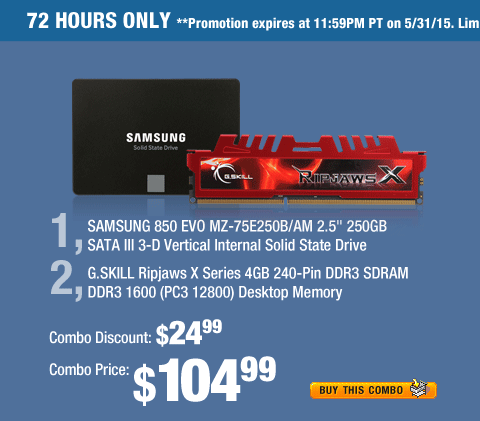 Combo: SAMSUNG 850 EVO MZ-75E250B/AM 2.5" 250GB SATA III 3-D Vertical Internal Solid State Drive;
G.SKILL Ripjaws X Series 4GB 240-Pin DDR3 SDRAM DDR3 1600 (PC3 12800) Desktop Memory