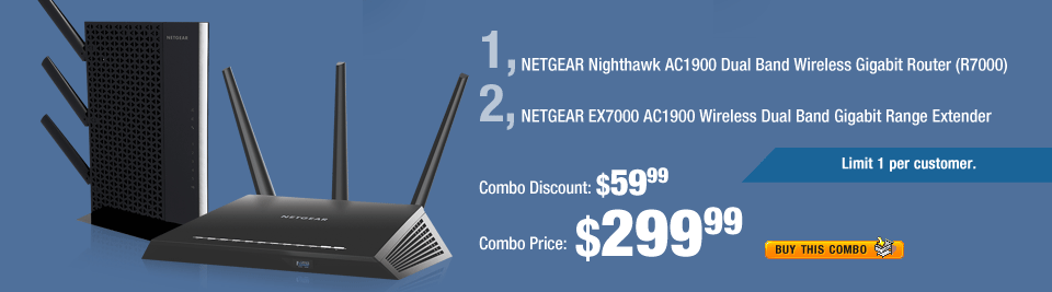 Combo: NETGEAR Nighthawk AC1900 Dual Band Wireless Gigabit Router (R7000); 
NETGEAR EX7000 AC1900 Wireless Dual Band Gigabit Range Extender