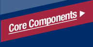 CORE COMPONENTS