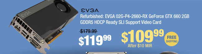 Refurbished: EVGA 02G-P4-2660-RX GeForce GTX 660 2GB GDDR5 HDCP Ready SLI Support Video Card 