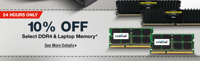 24 HOURS ONLY! 10% OFF SELECT DDR4 & LAPTOP MEMORY*