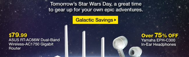 Tomorrow's Star Wars Day, a great time to gear up for your own epic adventures.