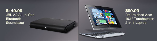 JBL 2.2 All-in-One Bluetooth Soundbase. Refurbished Acer 10.1" Touchscreen 2-in-1 Laptop.