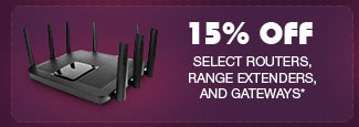 15% OFF SELECT ROUTERS, RANGE EXTENDERS & GATEWAYS*