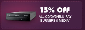 15% OFF ALL CD/DVD/BLU-RAY BURNERS & MEDIA*