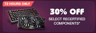 30% OFF SELECT RECERTIFIED COMPONENTS*