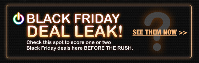 BLACK FRIDAY DEAL LEAK! See them here first - get them on 11/27!	SEE THEM NOW