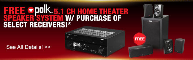 Free Polk Audio 5.1 ch home theater speaker w/ purchase of select receivers!*