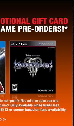 48 HOURS ONLY! FREE $10 PROMOTIONAL GIFT CARD W/ SELECT VIDEO GAME PRE-ORDERS!* *Items sold by Newegg Marketplace sellers do not qualify. Not valid on open box and refurbished items. No minimum purchase required. Only available while funds last. Promotion expires at 11:59PM PT on 11/15/13 or sooner based on fund availability.  