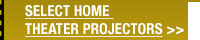 SELECT HOME THEATER PROJECTORS