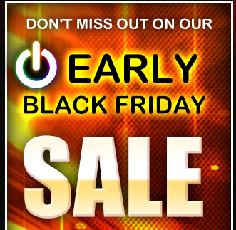 don’t miss out on our early black friday.