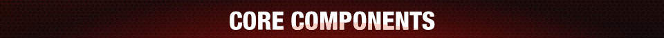CORE COMPONENTS